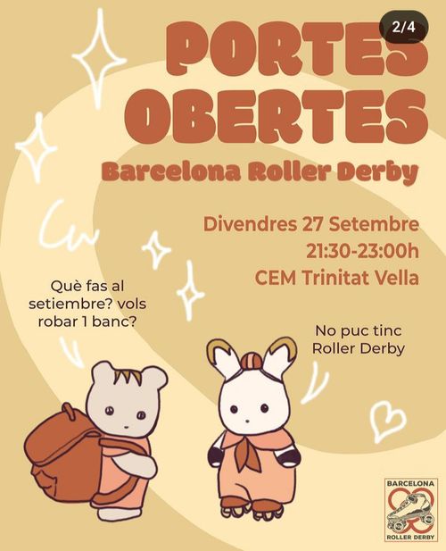 Jornadas puertas abiertas Roller Derby. Cartell de tons torrats, tranquils, amb detalls tendres. Dos personatges de traç senzill que semblen una osseta i una conilleta. L'osseta amb motxila li diu a l'altra: "què fas al setembre? vols robar un banc?" La conilleta, amb patins, casc i proteccions de canells, li diu: "no puc, tinc roller derby".