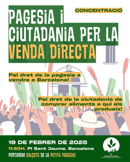 Concentració pagesia i ciutadania per la venda directa. Pel dret de la pagesia a vendre a Barcelona! Pel dret de la ciutadania de comprar aliments a qui els produeixi. 19 de febrer de 2025, 11:30H. Plaça Sant Jaume, Barcelona. Portarem calçots de la petita pagesia!