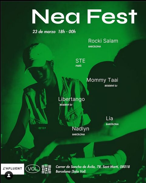 NEA FEST. 23 de marzo. 18h - 00h. Rocki Salam (Barcelona), STE (París), Mommy Taai (Resident DJ), Libertango (Resident DJ), Lia (Barcelona), Nadlyn (Barcelona). L'afluent, VOL.