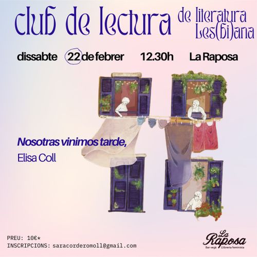 Club de literatura les(bi)ana en la raposa el 22 de febrero a las 12:30. Comentarán Nosotras vinimos tarde de Elisa Coll. Aportación de 10€. Inscripciones a saracorderomoll@gmail.com