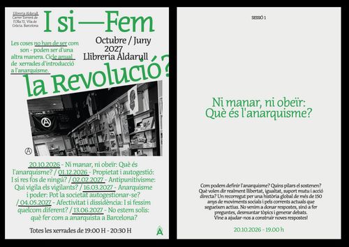 les coses no han de ser com són, poden ser d'0una altra manera. cicle anual de xerrades d'introducció a l'anarquisme. cartell en fons blanc, lletres verdes o negres, una foto dee la llibreria en grisos. dates de les següents sessions al desembre, febrer, març, maig i juny. a la dreta, una altra imatge per aquesta sessió, amb el text de la descripció