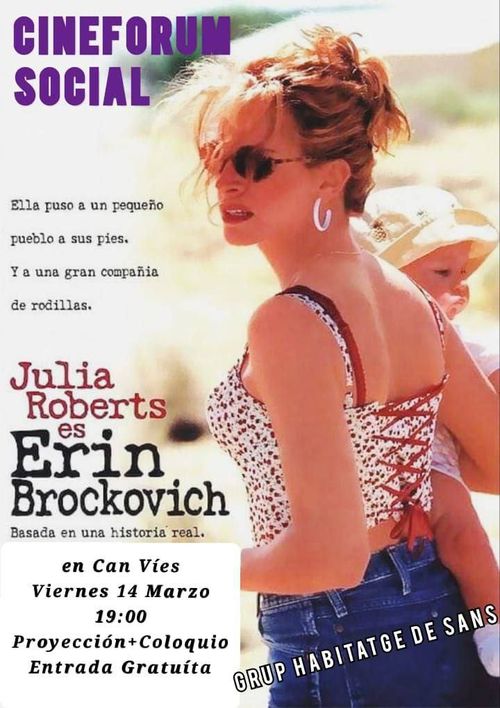 Cineforum social. Ella puso a un pequeño pueblo a sus pies. Y a una gran compañía de rodillas. Julia Roberts es Erin Brockovich. Basada en una historia real. En Can Vies el Viernes 14 de marzo de 2025. Proyección + coloquio. Entrada gratuita. Convoca el Grup d'Habitatge de Sants