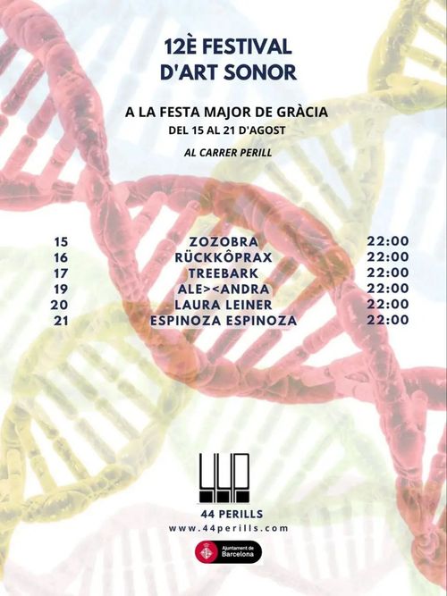 12é festival d'art sonor. Tothom toque a les 22. Hi hauràn zozobra, rückkôprax, treebark, ale><andra, Laura leiner i espinoza espinoza. Organitze 44 Perills. www.44perills.com.

El cartell duu el logo de l'ajuntament de barcelona
