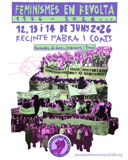 Feminismes en revolta. 1976-2026. Jornades de dones, lesbianes i trans*. Collage de manifestacions feministes tenyides de lila-rosat, amb pancartes destenyides de blanc verdós. Hi diu: avortament sense restriccions. Comissió pel dret a l'avortament. Visca el 8 de març. I altres pancartes més difícils de llegir.