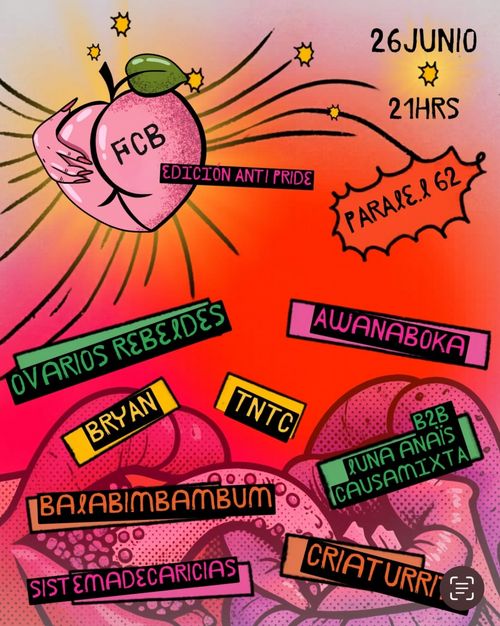 logo de la festa: un préssec rosa amb forma de cul, tatuat amb FCB. Edición anti pride. Etiquetes pel cartell: paralel 62. Ovarios rebeldes. Awanaboka. Bryan. TNTC. B2B, luna anaîs, causamixta. Balabimbambum. Criaturrita. Sistemadecaricias