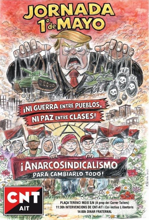 iŀlustració d'una manifestació diversa portant banderes anarco-sindicalistes i una pancarta: "¡anarcosindicalismo para cambiarlo todo!" caminen per un prat de flors. per darrere, un focus d'una A encerclada radia llum cap amunt, a unes bandes de text que diuen "¡ni guerra entre pueblos, ni paz entre clases!". Per sobre, Trump amb cara de desquiciat estén les seves mans per sobre l'escena, portant un titella acada mà: a la dreta un tanc, a l'esquerra, avió militar i bombes de mort. A dalt de tot, en majúscules i groc, Jornada 1º de mayo. Signa CNT-AIT, dibuixant, Fernando Garcia