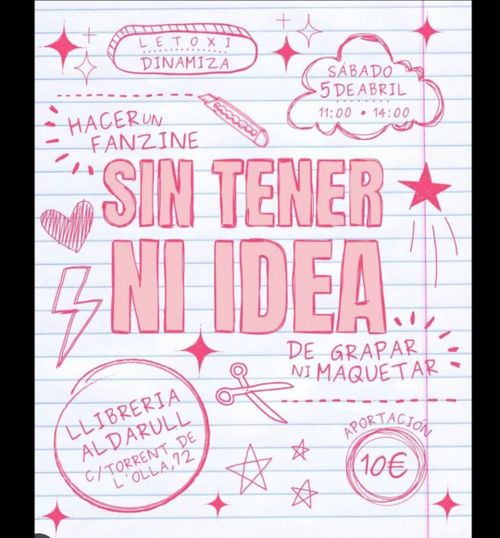 Hacer un fanzine sin tener ni idea. Letoxi dinamiza. Sábado 5 de abril de 11 a 14. Llibreria Aldarull. Aportación de 10€