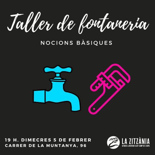 Taller de fontaneria. Nocions bàsiques. 19h dimecres 5 de febrer. Carrer de la muntanya, 96. La Zitzània.