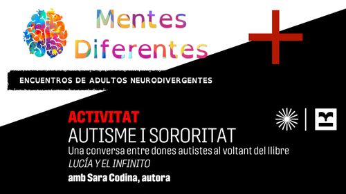 Mentes Diferentes 🌈🧠 2025 "Encuentros de Adultos Neurodivergentes" + charla Sara Codina "Autismo y Sororidad"