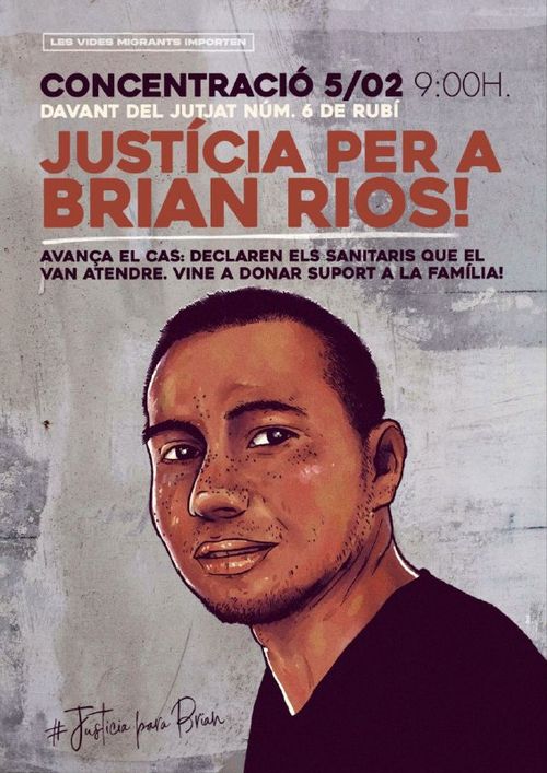 Les vides migrants importen. Concentració 5/02, 9:00H. Davant del jutjat núm. 6 de Rubí. Justícia per a Brian Ríos! Avança el cas, declaren els sanitaris que el van atendre. Vine a donar suport a la família!