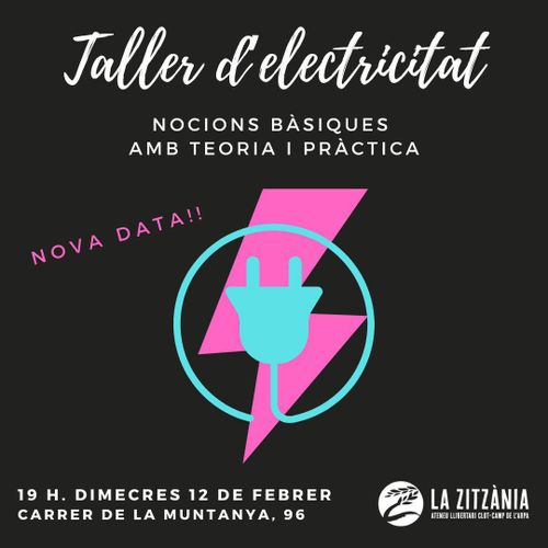 Taller d'electricitat. Nocions bàsiques amb teoria i pràctica. Nova data!! 19h. Dimecres 12 de febrer. Carrer de la muntanya, 96. La Zitzània.