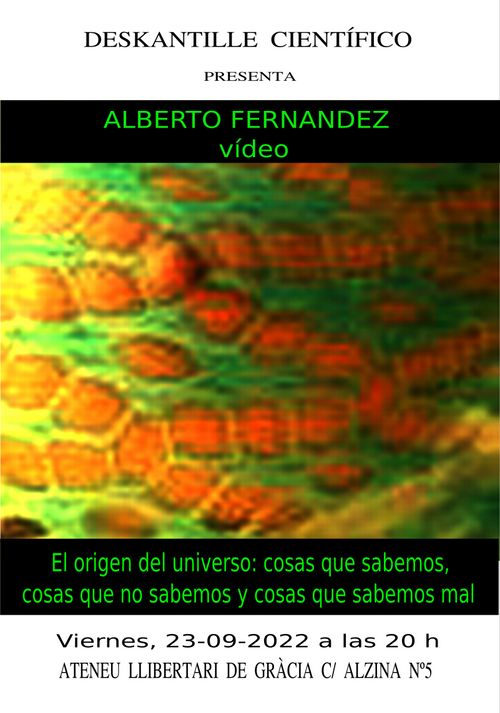 "El origen del universo: Cosas que sabemos, cosas que no sabemos y cosas que sabemos mal" per Alberto Fernandez (2022)