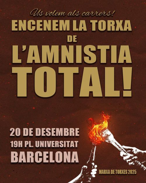 Us volem als carrers! Encenem la torxa de l'amnistia total!
20 de desembre, 19h plaça universitat