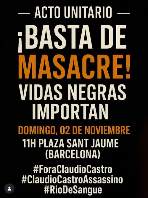 Acto Unitario: ¡Basta de Masacre! Vidas Negras Importan.
Domingo, 02 de Noviembre
11h Plaza Sant Jaume (Barcelona)