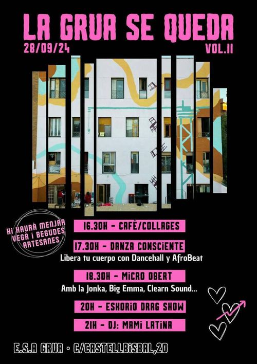 Cartell
La Grua se queda vol.2
28/09/24
Hi haurà menjar vegà i begudes artesanes
16:30 café/collages
17:30 danza consciente, libera tu cuerpo con Dancehall y Afrobeat
18:30 micro obert, amb la Jonka, Big Emma, Clearn Sound...
20:00 Eskorio drag show
21:00 DJ Mami Latina
E.S.A GRUA, Carrer Castellbisbal, 20