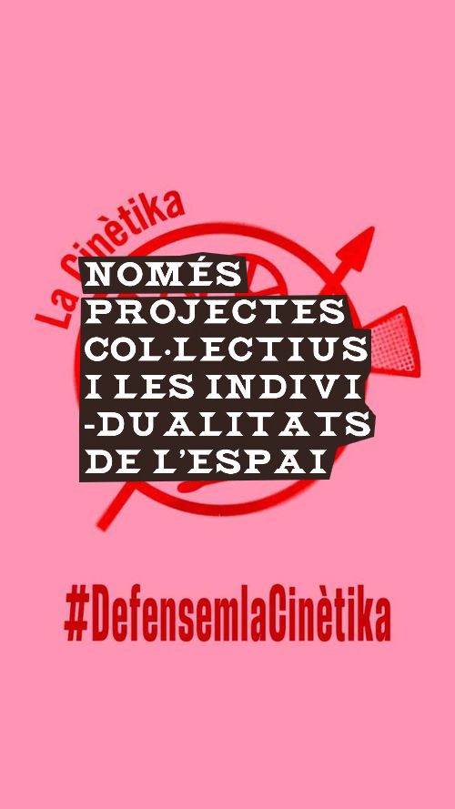 Cartell en rosa i vermell de La Cinètika amb l'icona (un projector de cinema en mig del símbol okupa) i una etiqueta que diu Defensem La Cinètika i el text "Només projectes, col·lectius i les individualitats de l'espai"
